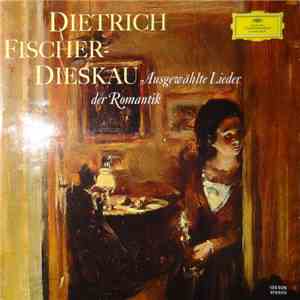 Dietrich Fischer-Dieskau / Karl Engel / Jörg Demus • Günther Weissenborn - Ausgewählte Lieder Der Romantik