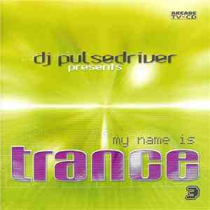 DJ Pulsedriver - My Name Is Trance 3