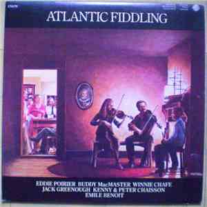 Eddie Poirier, Buddy MacMaster, Winnie Chafe, Jack Greenough, Kenny Chaisson, Peter Chaisson, Emile Benoit - Atlantic Fiddling