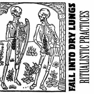 Fall Into Dry Lungs - Ritualistic Practices