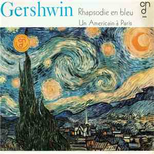 George Gershwin, Jesus Maria Sanroma, William Steinberg, The Pittsburgh Symphony Orchestra - Rhapsody In Blue - Un Américain à Paris