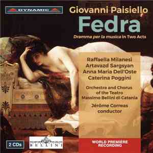 Giovanni Paisiello, Jérôme Correas, Raffaella Milanesi, Artavazd Sargsyan, Anna Maria Dell'Oste, Caterina Poggini - Fedra