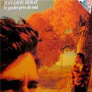Jean-Louis Murat - Te Garder Près De Moi