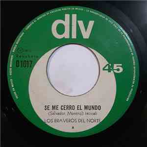 Los Braveros Del Norte - Se Me Cero El Mundo / Estrellita Reluciente