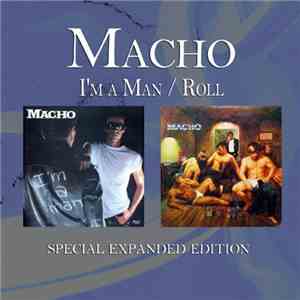 Macho - I'm A Man / Roll (Special Expanded Edition)