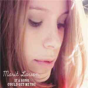 Marit Larsen - If A Song Could Get Me You