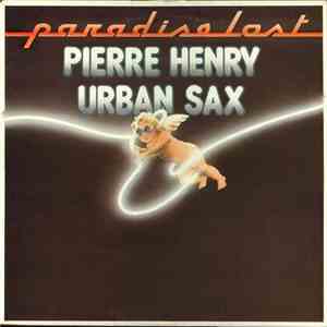 Pierre Henry · Gilbert Artman, Urban Sax - Paradise Lost