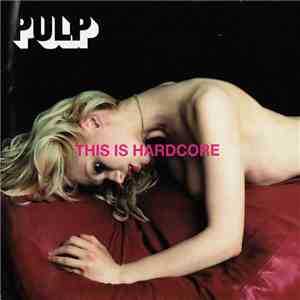 Pulp - This Is Hardcore