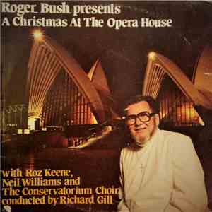 Roger Bush  With Roz Keene, Neil Williams And The Conservatorium Choir Conducted By Richard Gill  - A Christmas At The Opera House