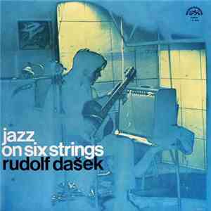 Rudolf Dašek - Jazz On Six Strings