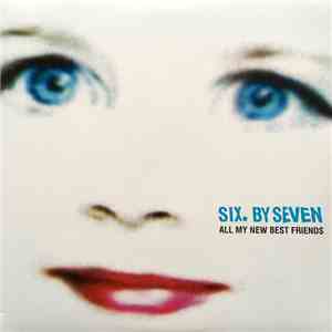 Six. By Seven - All My New Best Friends