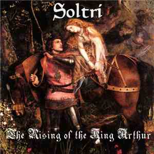 Soltri - The Rising Of The King Arthur