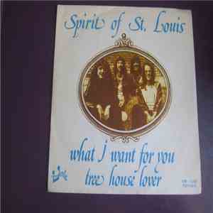 Spirit Of St. Louis - What I Want For You / Tree-House Lover