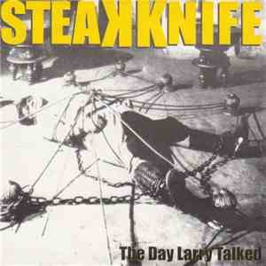 Steakknife - The Day Larry Talked