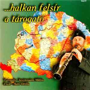 Vesztergám Miklós, Máté Ottília - ...Halkan Felsír A Tárogató