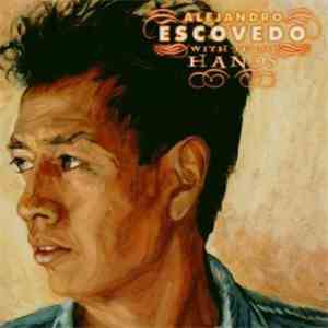 Alejandro Escovedo - With These Hands
