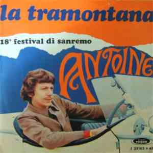Antoine  - La Tramontana / Io Voglio Andare In Guerra