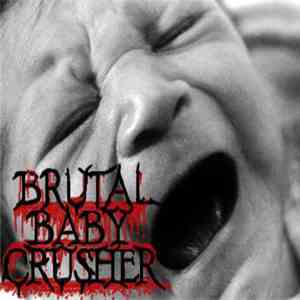 Brutal Baby Crusher - Brutal Baby Crusher
