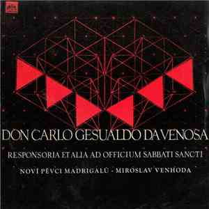 Don Carlo Gesualdo Da Venosa, Noví Pěvci Madrigalů - Miroslav Venhoda - Responsoria Et Alia Ad Officium Sabbati Sancti