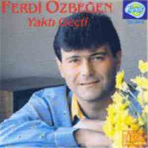 Ferdi Özbeğen - Yaktı Geçti