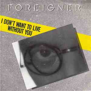 Foreigner - I Don't Want To Live Without You
