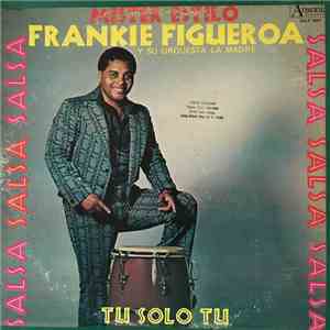 Frankie Figueroa Y Su Orquesta La Madre - Tu Solo Tu
