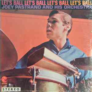 Joey Pastrano And His Orchestra - Let's Ball