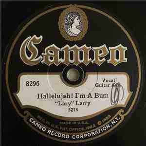 "Lazy" Larry - Hallelujah! I'm A Bum / The Bum Song