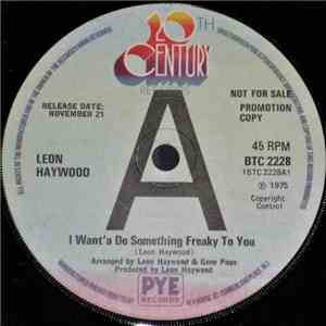 Leon Haywood - I Want' A Do Something Freaky To You / I Know What Love Is