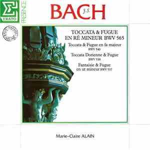Marie-Claire Alain, Johann Sebastian Bach - Toccata & Fugue, BWV 565, 540, 538; Fantasie & Fugue, BWV 537