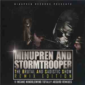 Minupren And Stormtrooper - The Brutal And Sadistic Show (Remix Edition) (11 Insane Mindblowing Totally Absurd Remixes)