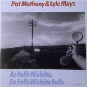 Pat Metheny & Lyle Mays - As Falls Wichita, So Falls Wichita Falls