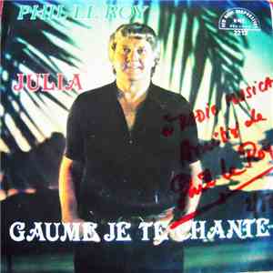 Phil Le Roy - Julia / Gaume Je Te Chante