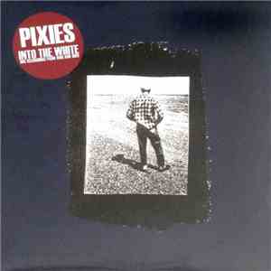 Pixies - Into The White- BBC Recordings From 1988 And 1989