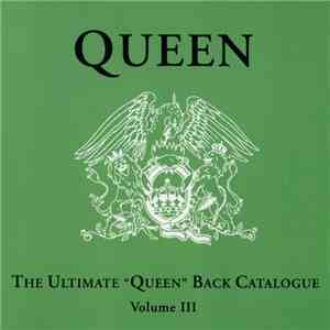Queen - The Ultimate "Queen" Back Catalogue Volume III