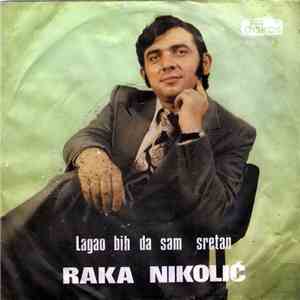 Raka Nikolić - Lagao Bih Da Sam Srećan