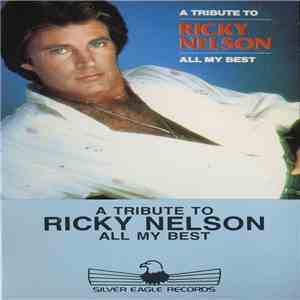 Ricky Nelson  - A Tribute To Ricky Nelson - All My Best