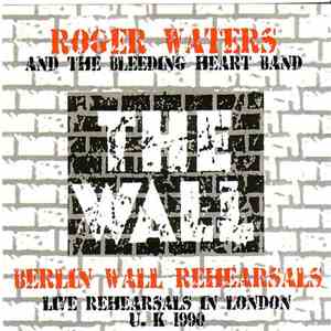 Roger Waters And The Bleeding Heart Band - Berlin Wall Rehearsals