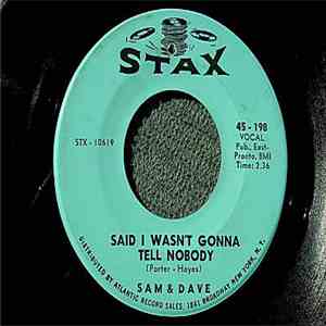 Sam & Dave - Said I Wasn't Gonna Tell Nobody / If You Got The Loving (I Got The Time)