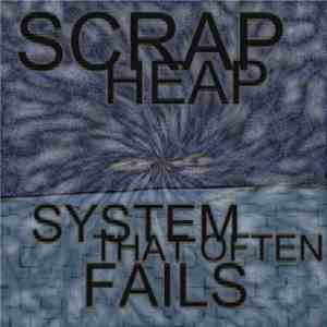 Scrap Heap - System That Often Fails