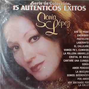 Sonia Lopez - Serie de Colección 15 Auténticos Exitos