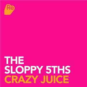 The Sloppy 5th's - Crazy Juice