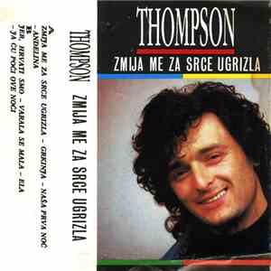 Thompson - Zmija Me Za Srce Ugrizla