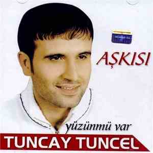 Tuncay Tuncel - Yüzün mü Var / Aşkısı