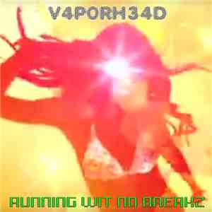 V4P0RH34D - Running Wit No Breakz