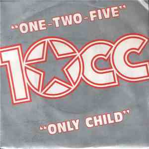 10cc - One-Two-Five / Only Child