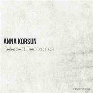 Anna Korsun - Selected Recordings