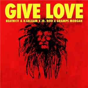 Beatnick & K-Salaam, Junior Reid - Give Love