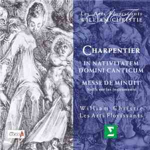 Charpentier - Les Arts Florissants, William Christie - In Nativitatem Domini Canticum - Messe De Minuit (Noël Sur Les Instruments)