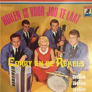 Corry En De Rekels - Huilen Is Voor Jou Te Laat / Adio Adio Adio